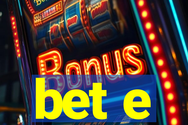 bet e